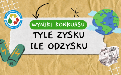 Wyniki konkursu „Tyle zysku ile odzysku – zbiórka makulatury i baterii”