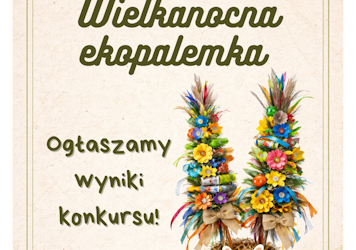 Konkurs Ekologiczny „Wielkanocna Ekopalemka” wyniki konkursu
